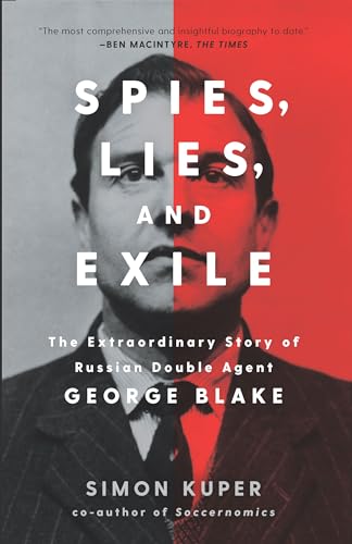 Spies, Lies, and Exile: The Extraordinary Story of Russian Double Agent George Blake von The New Press